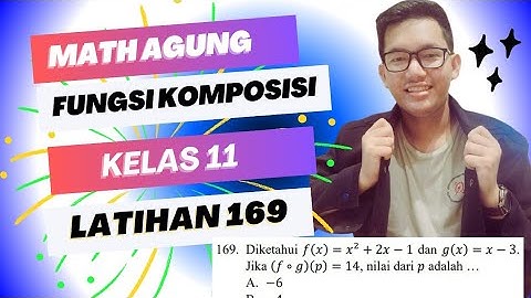 Diketahui f(x) = x² + 2x - 1 dan g(x) = x - 3. Jika (f∘g)(p) = 14, nilai dari p adalah …