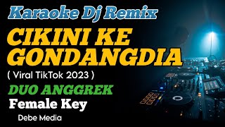 DJ CIKINI KE GONDANGDIA KARAOKE REMIX FEMALE KEY