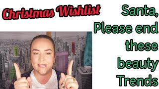 Beauty Trends I dont want to see in 2017 - My 2017 Wishlist