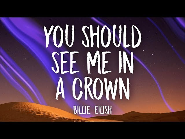 Billie Eilish - you should see me in a crown (Lyrics) class=