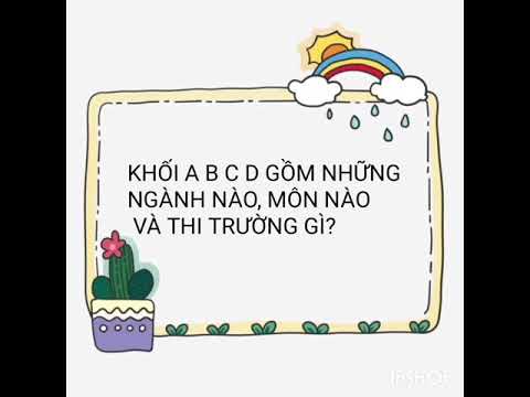 Video Khối A B C D gồm những nghành nào, môn nào và nghề nào... - youtube