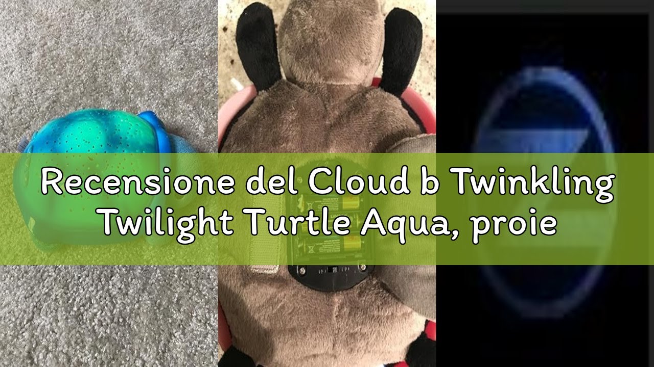 Recensione del Cloud b Twinkling Twilight Turtle Aqua, proiettore con luce notturna e macchina del r