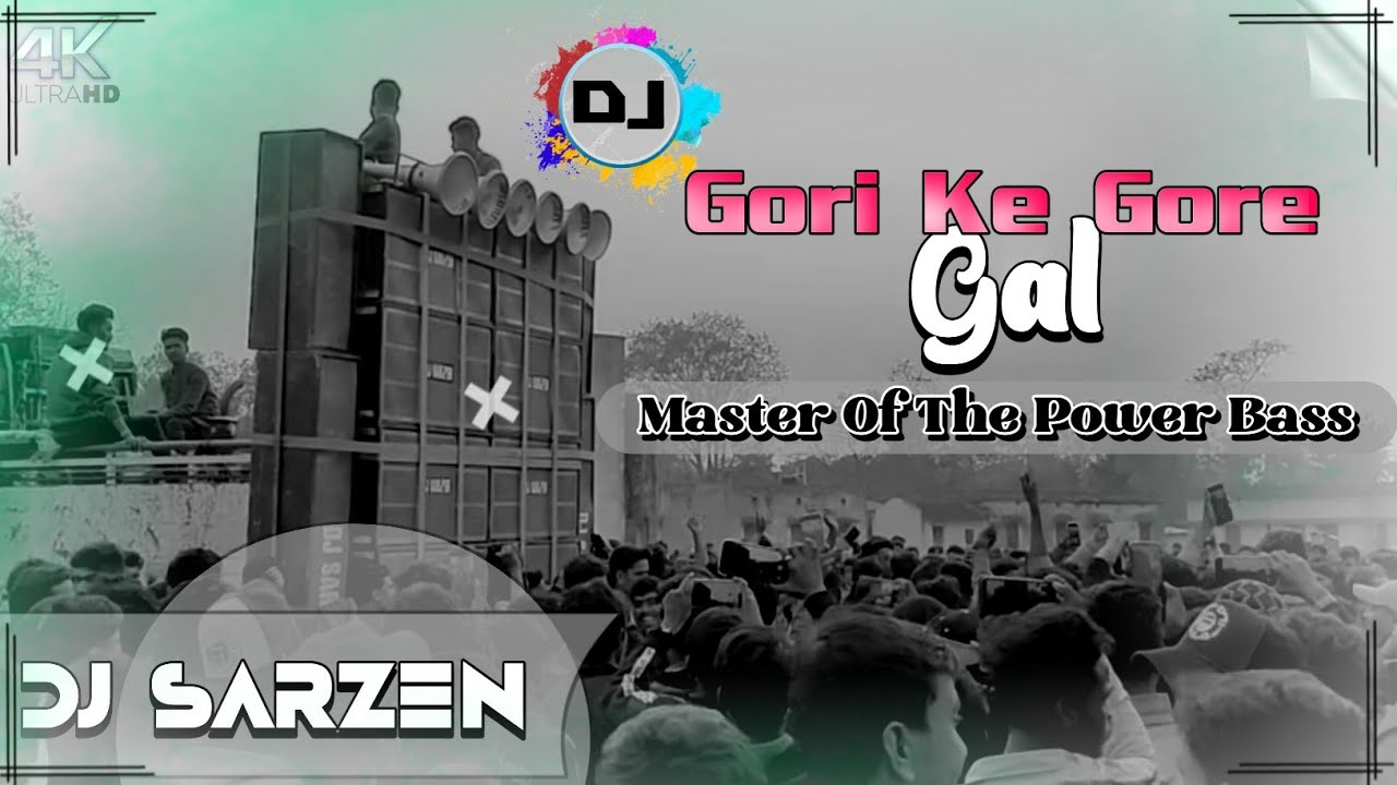 Gori Ke Gore Gore Gal  Master Of The Power Bass Mix  Dj SarZen