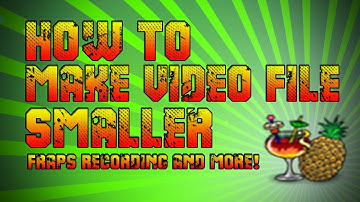 How To Make Video File Size Smaller FAST! (Fraps Recordings and More)