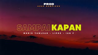 SAMPAI KAPAN - Anak Kompleks ( Video Lyric)