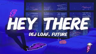 DeJ Loaf, Future - Hey There (Lyrics)