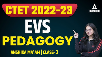 CTET 2022-23 Classes | EVS | EVS Pedagogy Class 3   | By Anshika Pandey