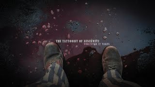 The Tattooist of Auschwitz || Whatever It Takes