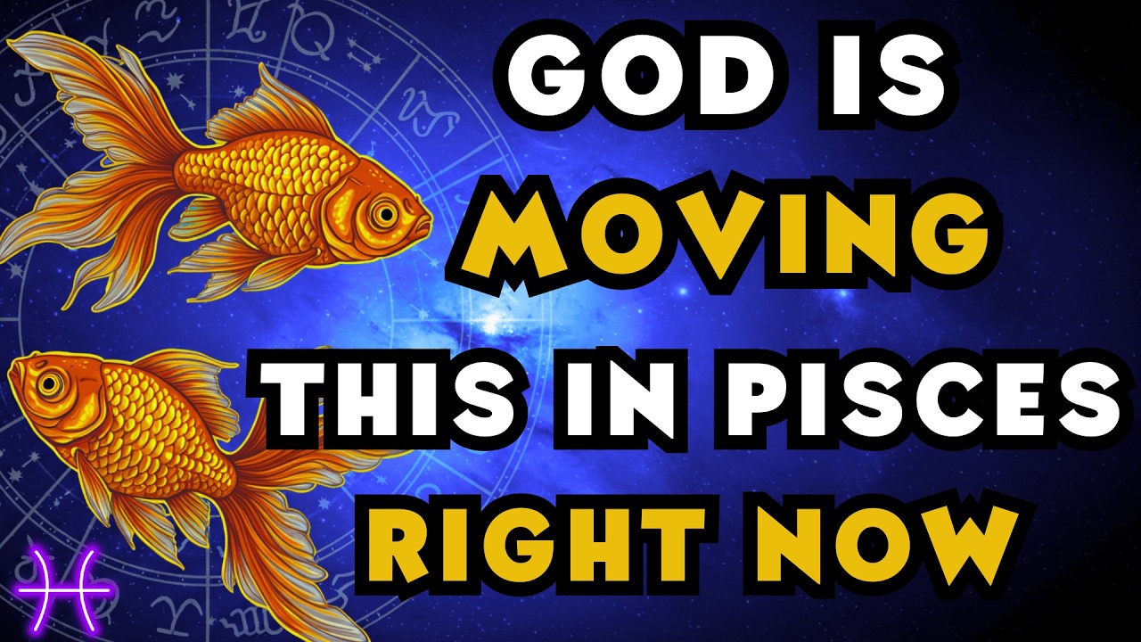 12 Things God Is Moving in the Life of Pisces Right Now