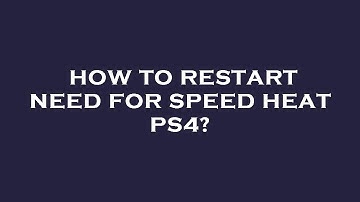 How to restart need for speed heat ps4?