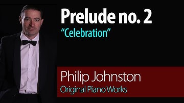 Prelude no 2 "Celebration" - Philip Johnston, composer & performer