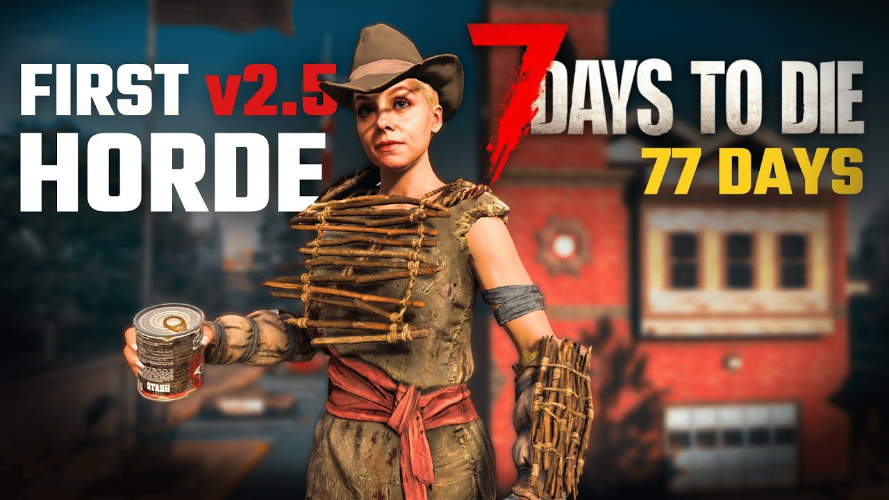 NOT READY - First Horde of v2.5 | No Restart Challenge: 77 Days of 7 Days | DAYS 6 - 7