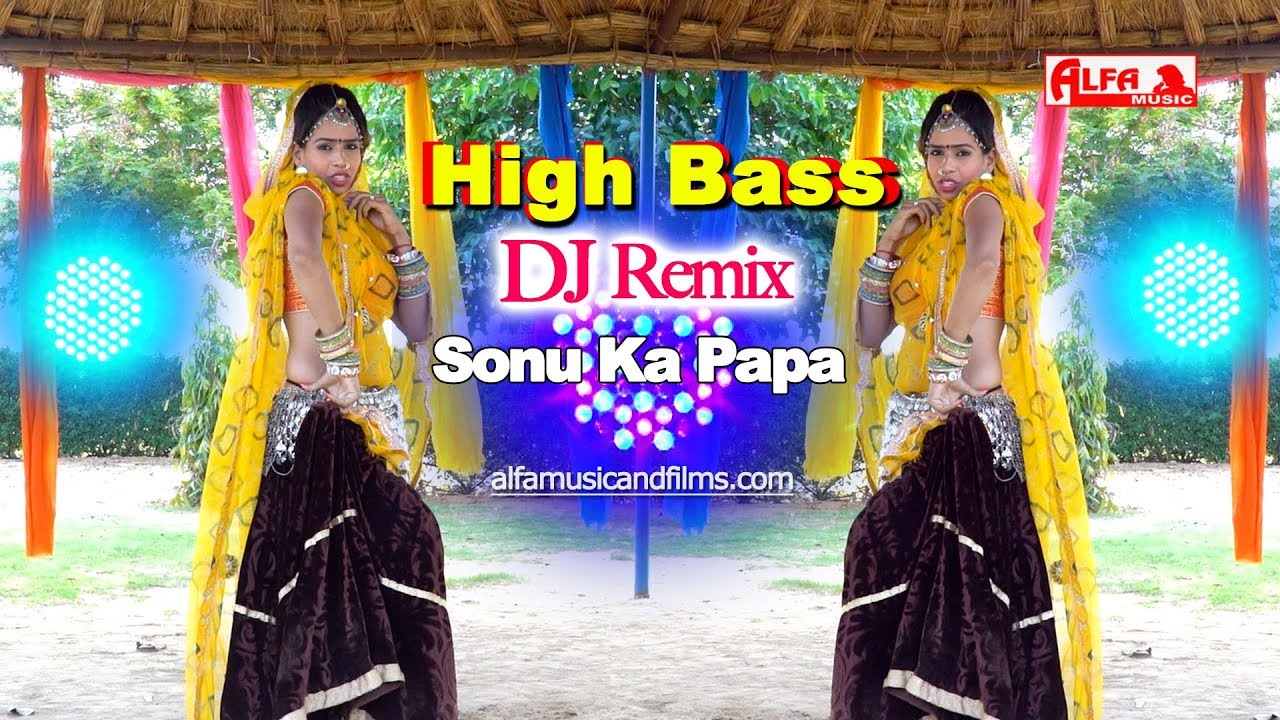 High Bass  DJ REMIX  Sonu Ka Papa  Rajasthani DJ Song 2019  New Marwadi DJ Song 2019