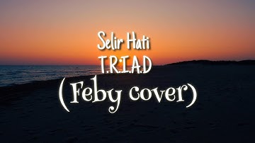 Selir Hati - T.R.I.A.D (Feby cover) LIRIK VIDEO