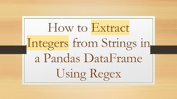 How to Extract Integers from Strings in a Pandas DataFrame Using Regex