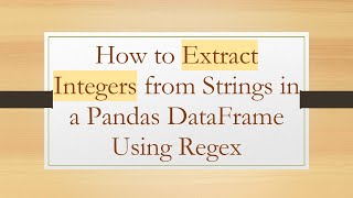 How to Extract Integers from Strings in a Pandas DataFrame Using Regex