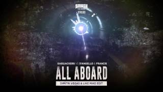 Bassjackers vs D'Angello & Francis - All Aboard (Dimitri Vegas & Like Mike Edit)
