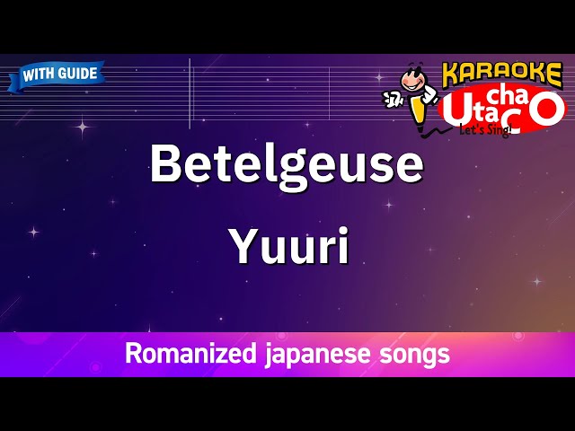 Betelgeuse – Yuuri (Romaji Karaoke with guide) class=