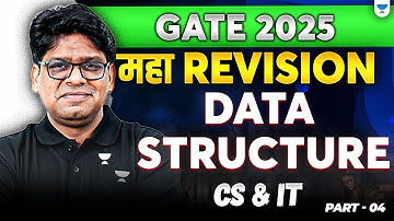 Data structure | महा Revision | CS & IT | Part - 04 | GATE Exam 2025 | By Pankaj Sir