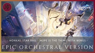 【Hope is the Thing With Feathers】Honkai: Star Rail | ＜EPIC ORCHESTRAL VERSION＞