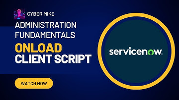 Creating an onLoad Client Script | ServiceNow System Administration Fundamentals