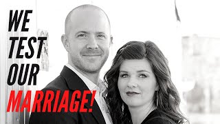 We put our relationship to the test!