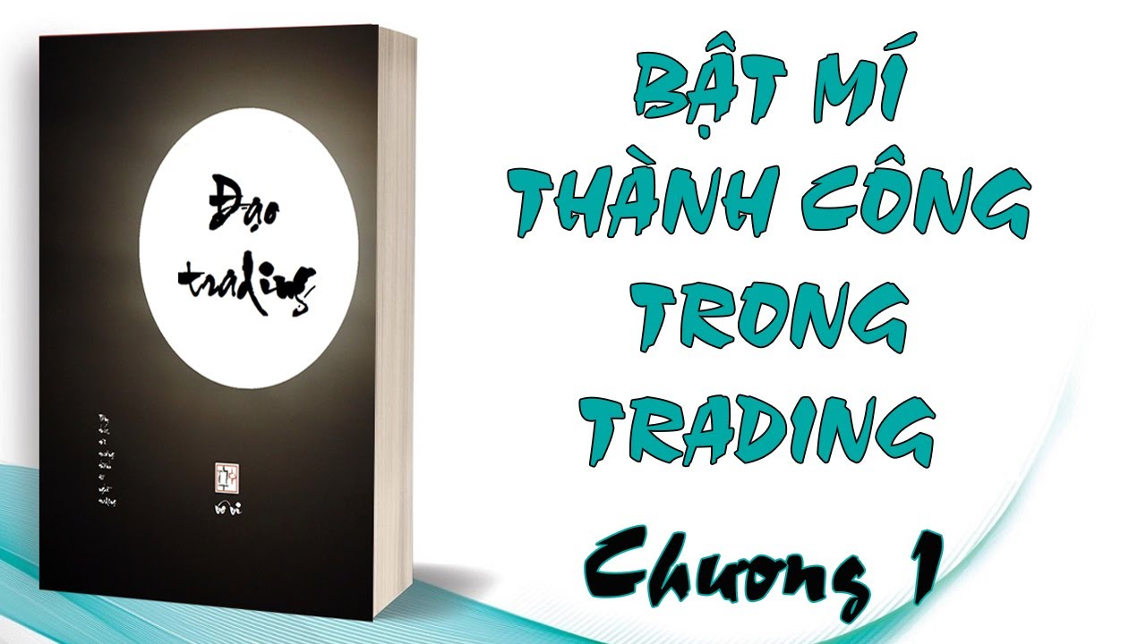 Outline Video ĐẠO TRADING - CHƯƠNG 1: MỘT NGHỀ ĐẶC BIỆT