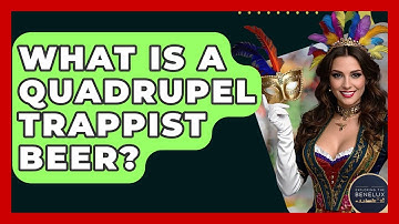 What Is A Quadrupel Trappist Beer? - Exploring The Benelux