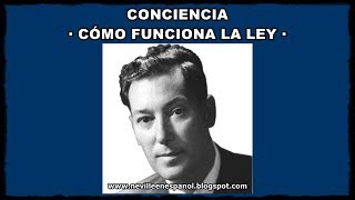 CONCIENCIA - CÓMO FUNCIONA LA LEY (Neville Goddard)