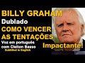 BILLY GRAHAM DUBLADO: Sabedoria para Vencer as Tentações