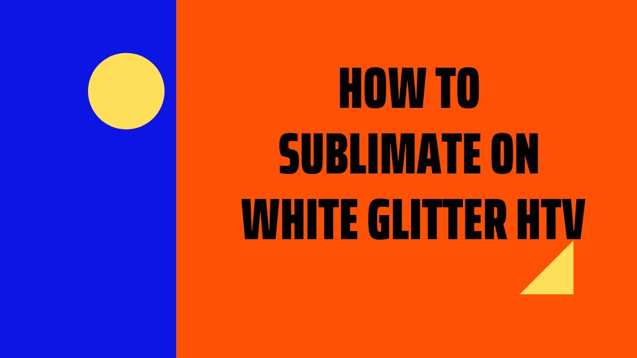 how-to-sublimate-on-white-glitter-htv-youtube