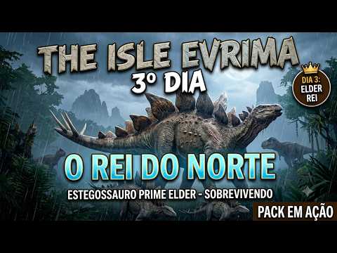 🍃🦕 THE ISLE EVRIMA REALISMO ESTEGOSSAURO PRIME ELDER 3º DIA SOBREVIVENDO O REI DO NORTE