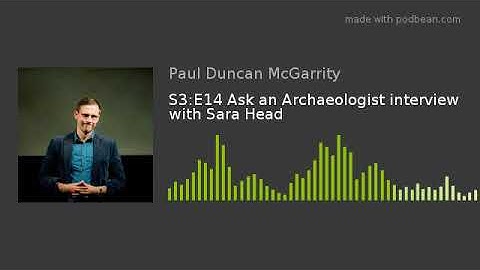 S3:E14 Ask an Archaeologist interview with Sara Head