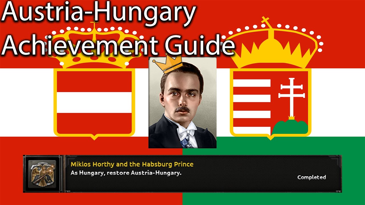 HoI4 Guide AustriaHungary Miklos Horthy and the Habsburg Prince