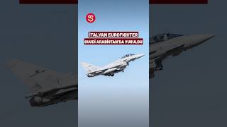 İtalyan Eurofighter Suudi Arabistan’da Vuruldu