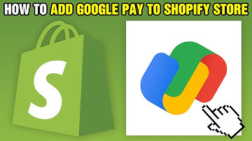 How To Add Google Pay To Shopify Store (2025)