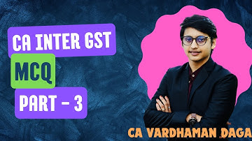 GST MCQ | Part - 3| CA/CMA Inter | CA Vardhaman Daga@arhaminstitute