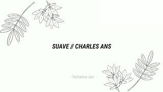 Suave // Charles Ans // Letra