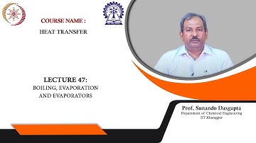 Lecture 47 : Boiling, Evaporation and Evaporators