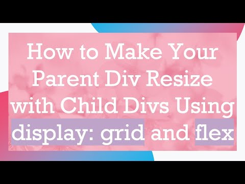 How to Make Your Parent Div Resize with Child Divs Using display: grid and flex