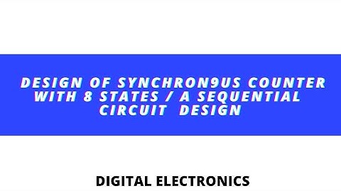 Design Of a Synchronous Counter with 8 States / A Sequential Circuit Design #DigitalElectronics