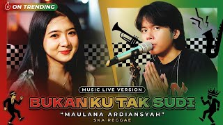 BUKAN KU TAK SUDI - Maulana Ardiansyah - ska reggae