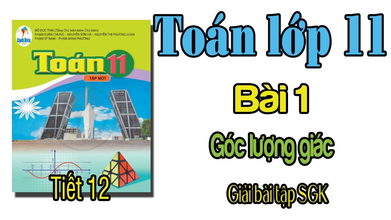 Toán lớp 11 sách cánh diều bài 1 Tiết 12 Góc lượng giác giải bài tập ...