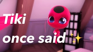 Tikki once said ✨ *cuteness overload*