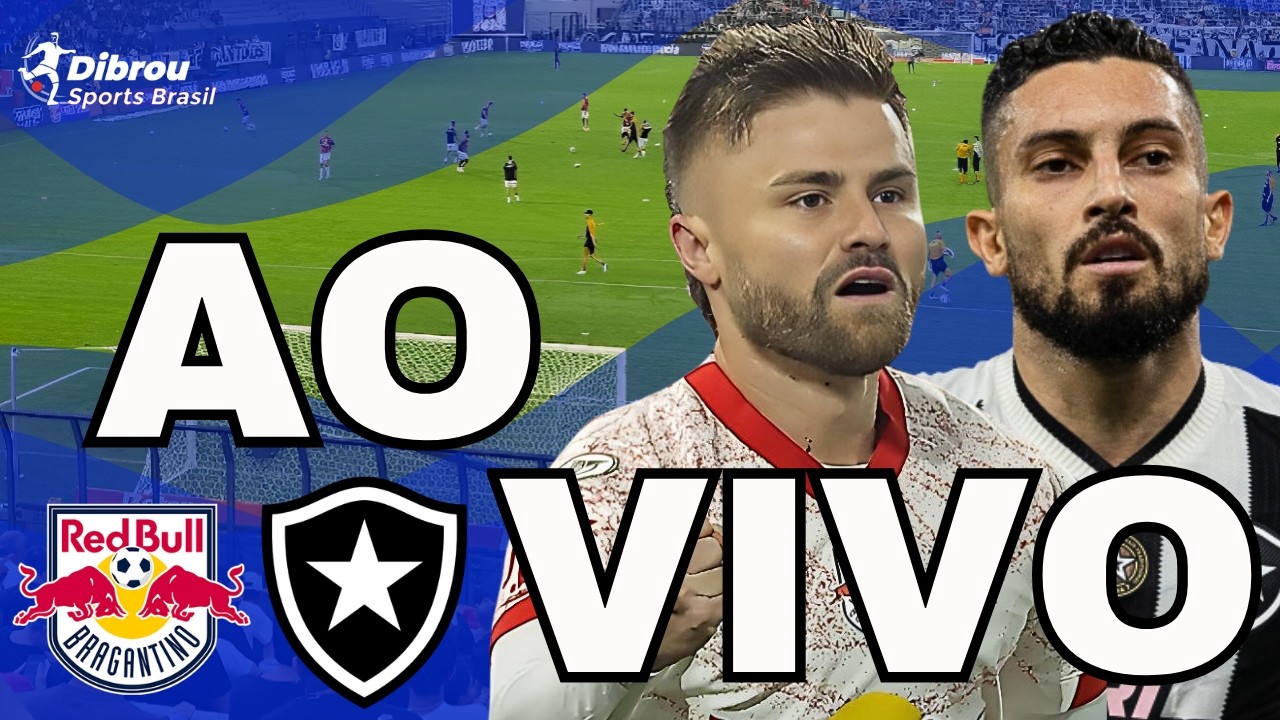 RB BRAGANTINO X BOTAFOGO AO VIVO BRASILEIRÃO DIRETO DO CÍCERO DE SOUZA ...