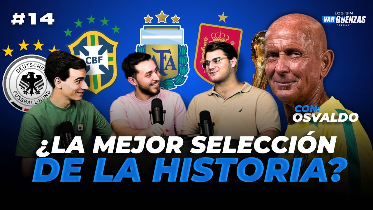 ¿Cuál es la MEJOR SELECCIÓN de la HISTORIA? con OSVALDO 