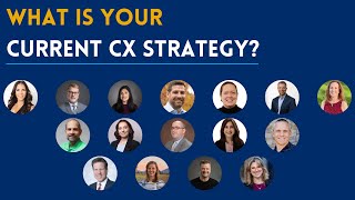 What Is Your Current Customer Experience (CX) Strategy? 16 Experts Answer