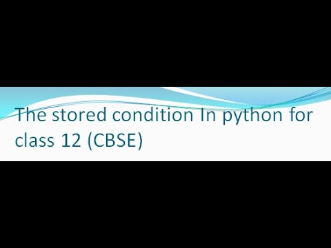 stored condition in python for computer science class 12 cbse, cbse python course