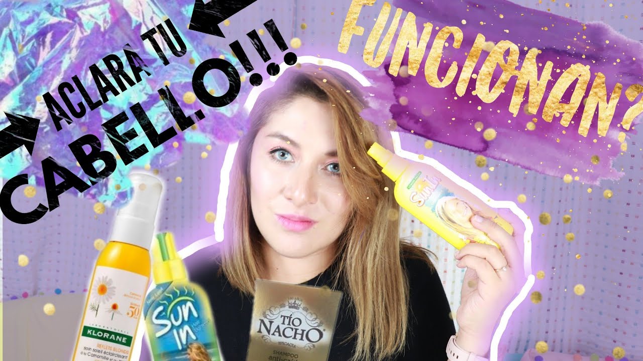 PRODUCTOS PARA ACLARAR EL CABELLO| TIO NACHO| SUN IN | KLORANE| WENSSY