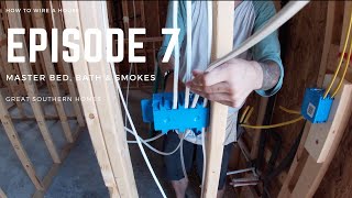 How To Wire A House; Episode 7 - Master Bed, Bath &amp; Smokes